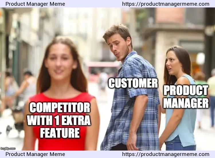 A competitor with one extra feature seems alluring - Product Manager Memes