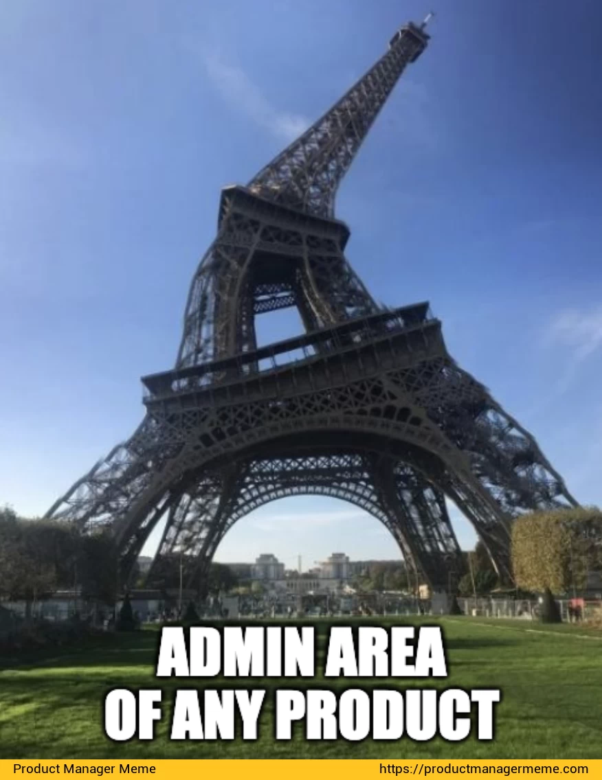 Admin Area of Any Product - Product Manager Memes