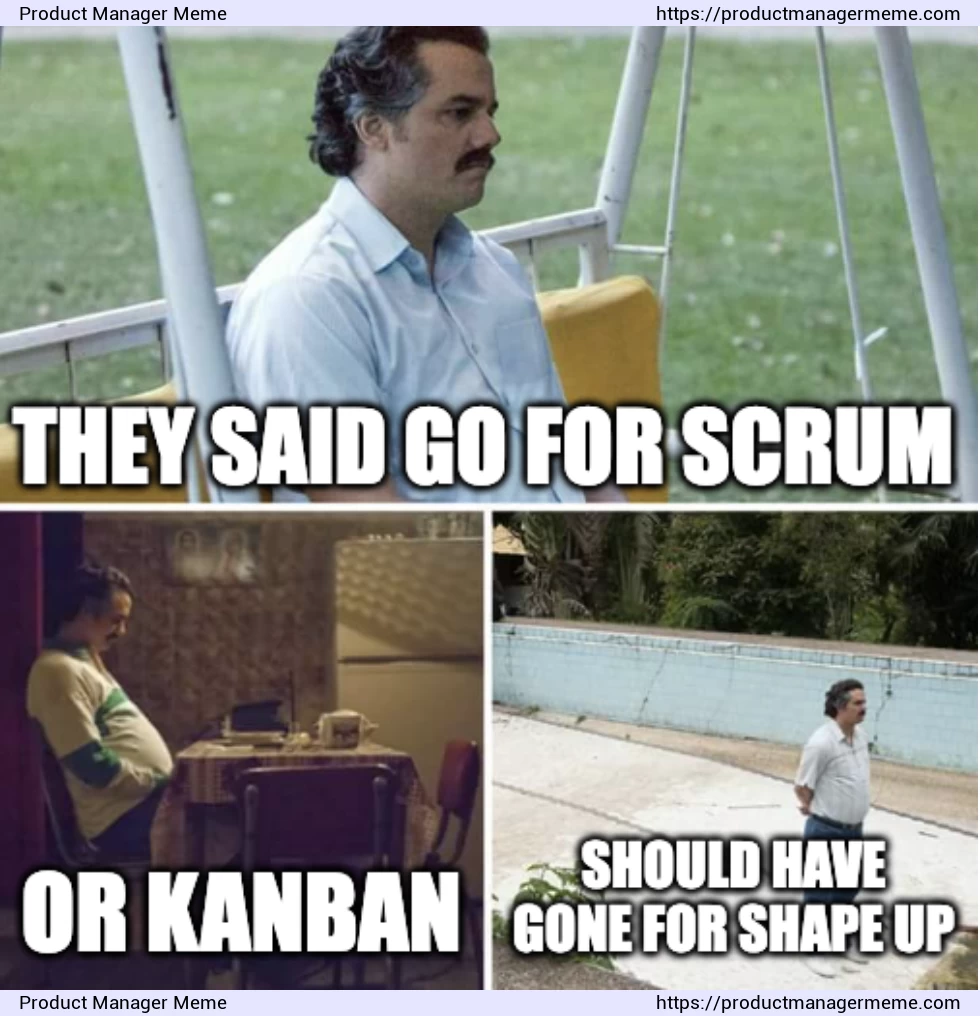 Agile, Scrum or Kanban? Try Shape Up - Product Manager Memes