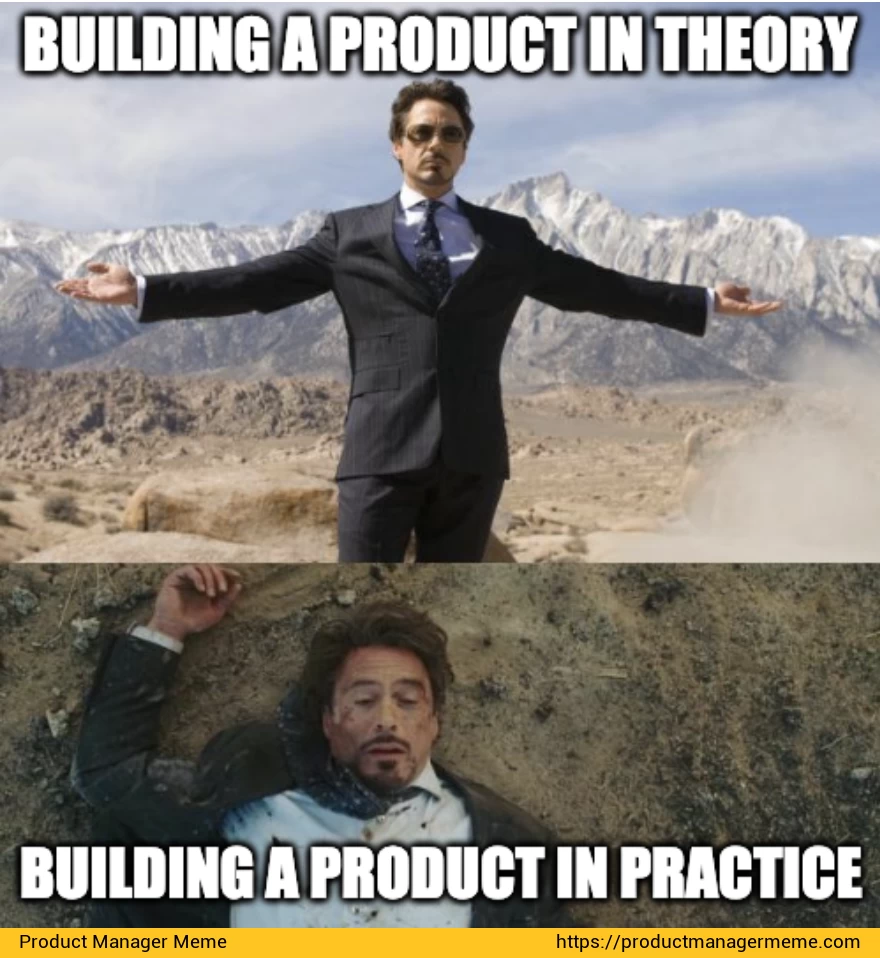 Building a product in theory vs. building a product in practice - Product Manager Memes