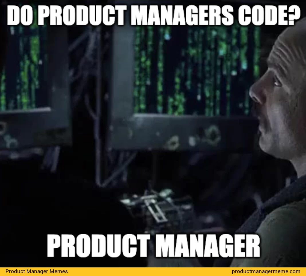 Do Product Managers Code? - Product Manager Memes