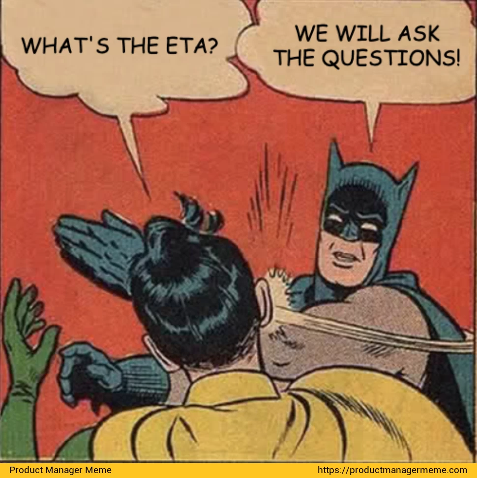 ETA Meme - Product Manager Memes