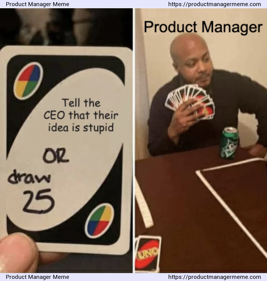 How Product Managers tell the CEO that their idea is stupid - Product Manager Memes