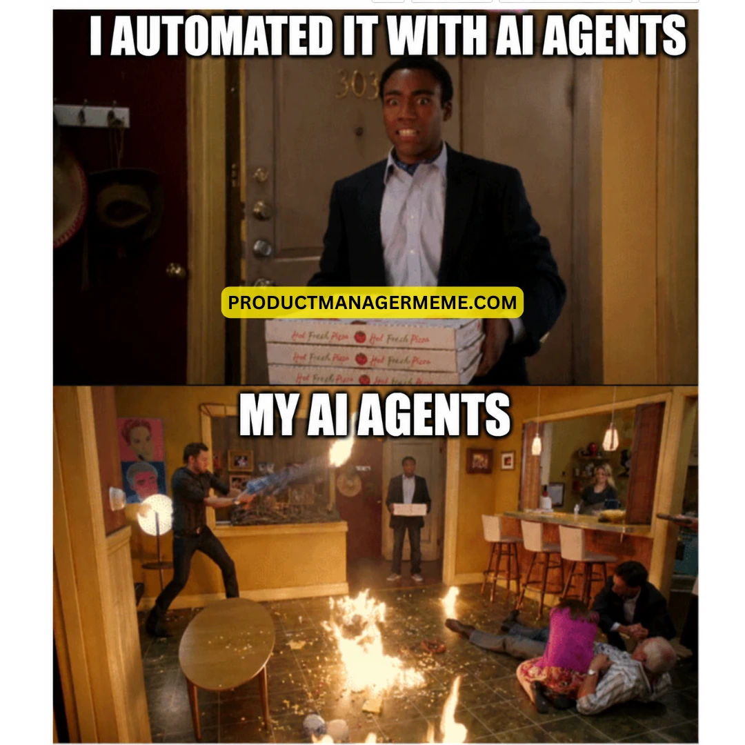 I automated it with AI agents - Product Manager Memes