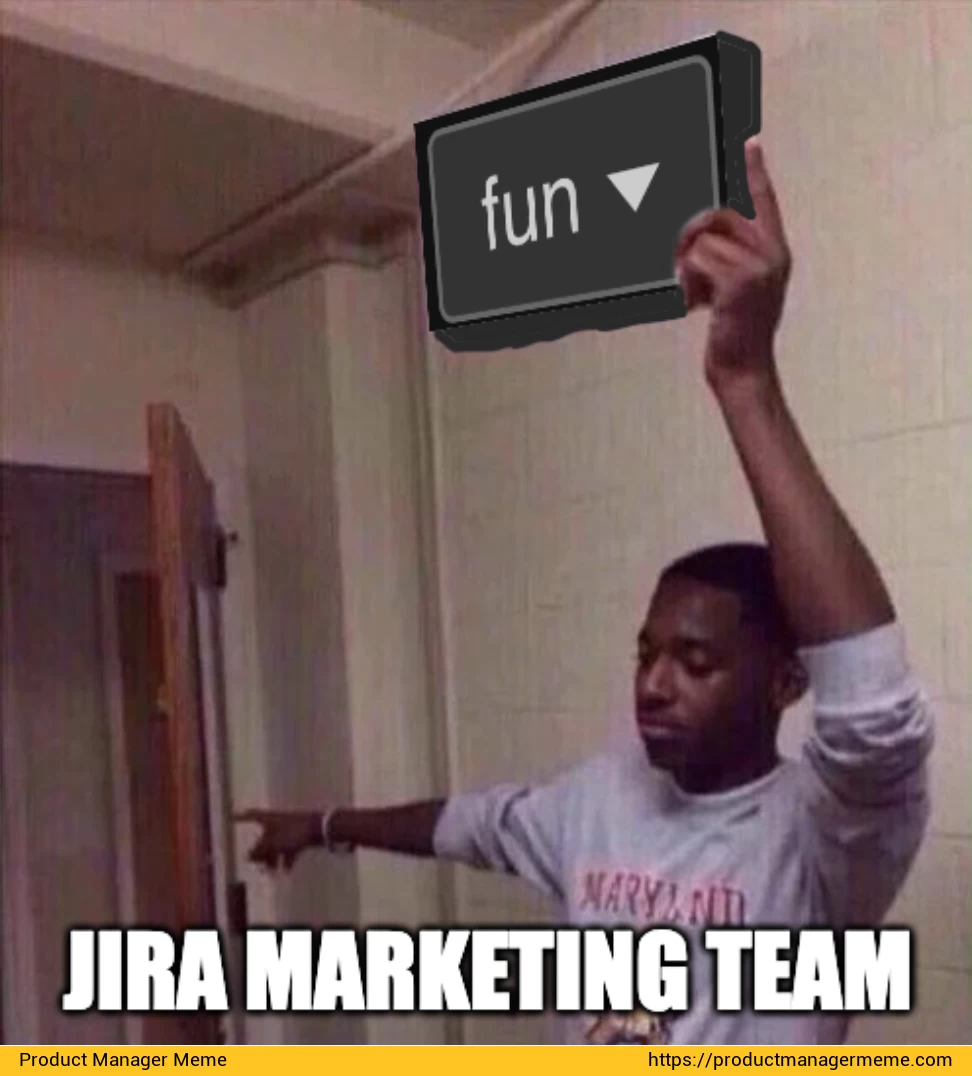 Jira Marketing Team - Product Manager Memes