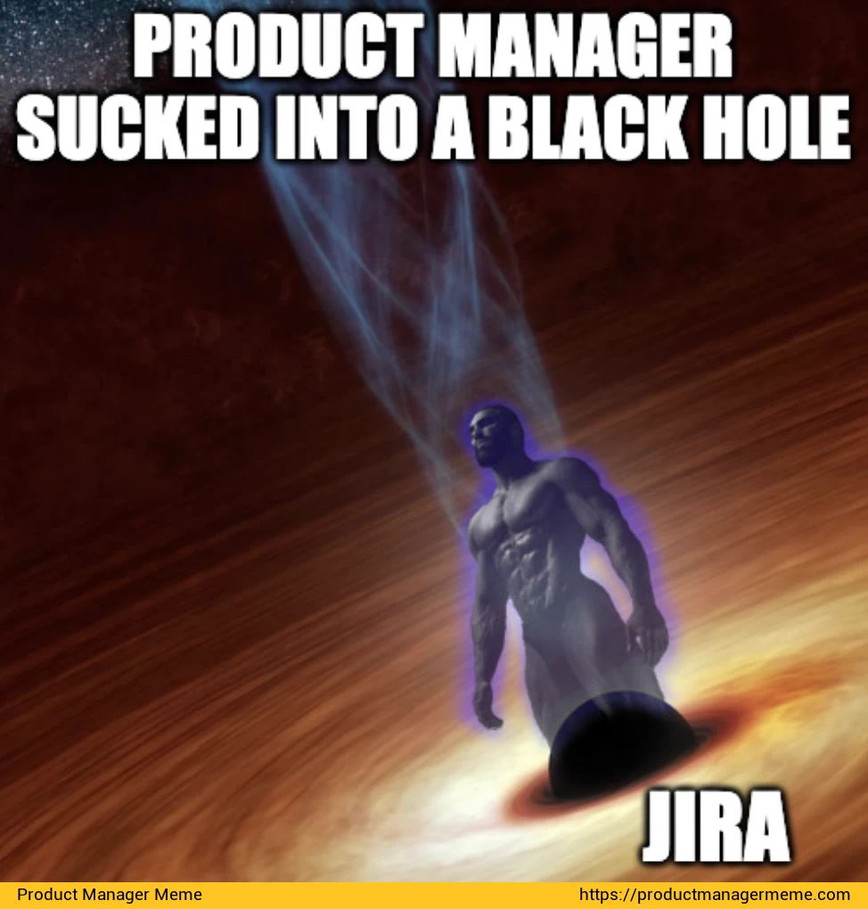 Jira Product Managers - Product Manager Memes