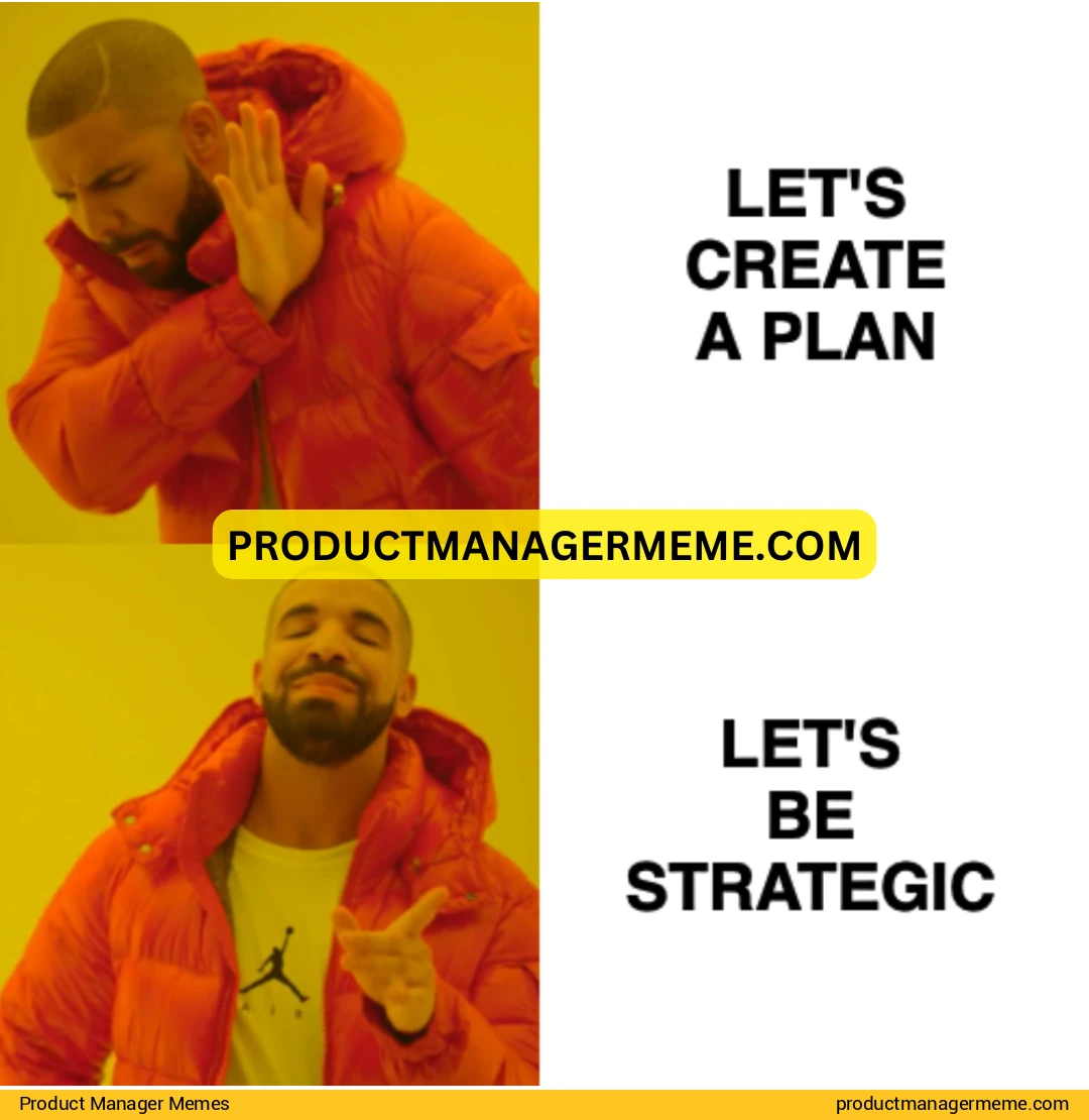 Let's be strategic - Product Manager Memes