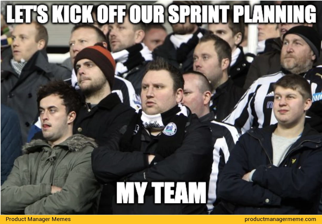 Let's Kick Off Our Sprint Planning - Product Manager Memes