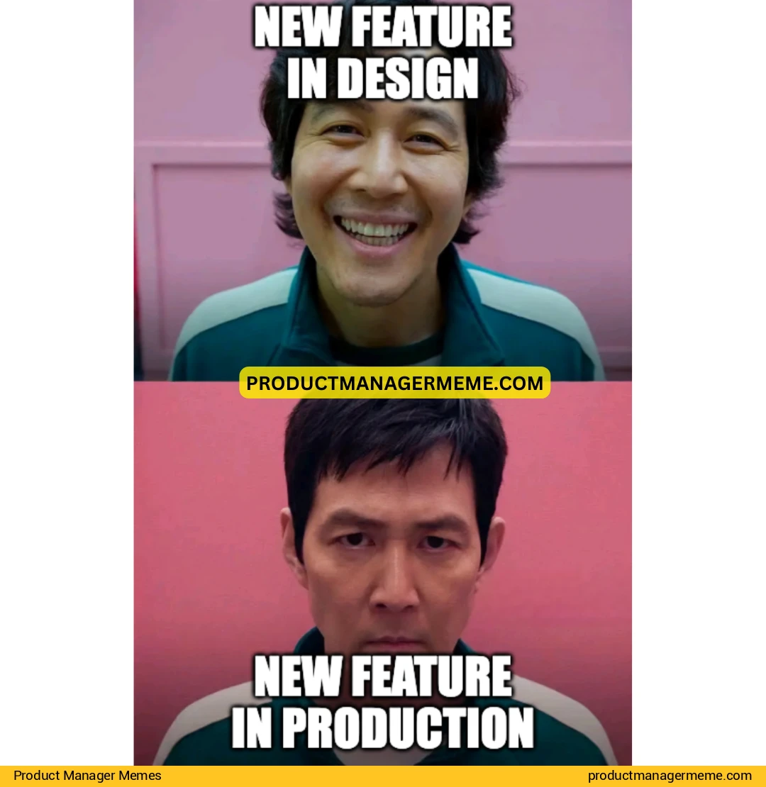 New Feature in Design vs Production - Product Manager Memes