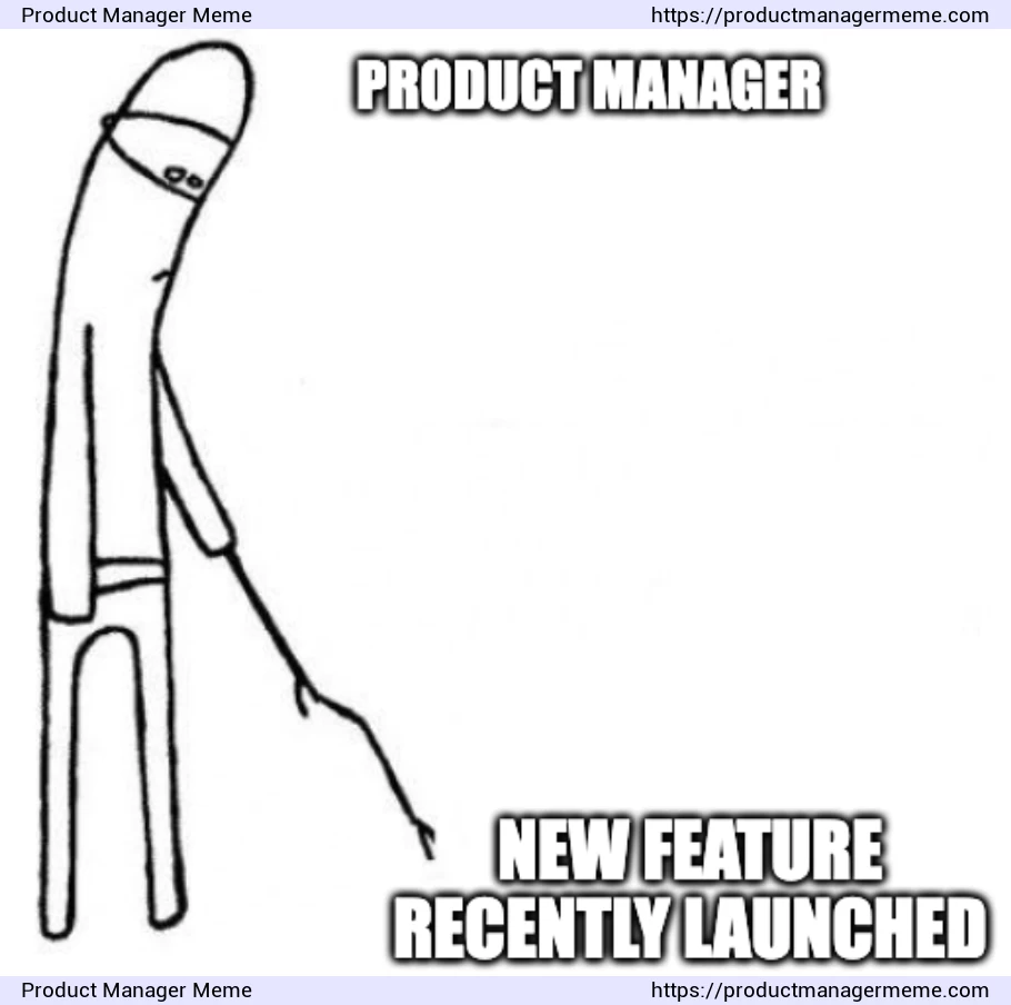 New feature launches may not always be successful - Product Manager Memes