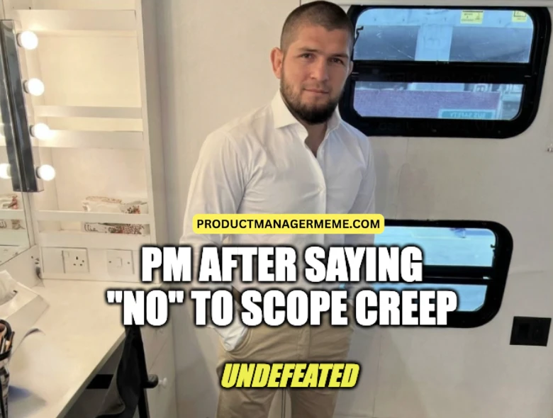 PM After Saying No to Scope Creep - Product Manager Memes