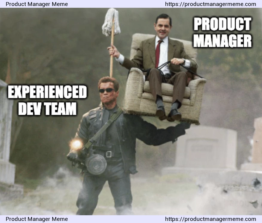 Product manager and an experienced dev team - Product Manager Memes
