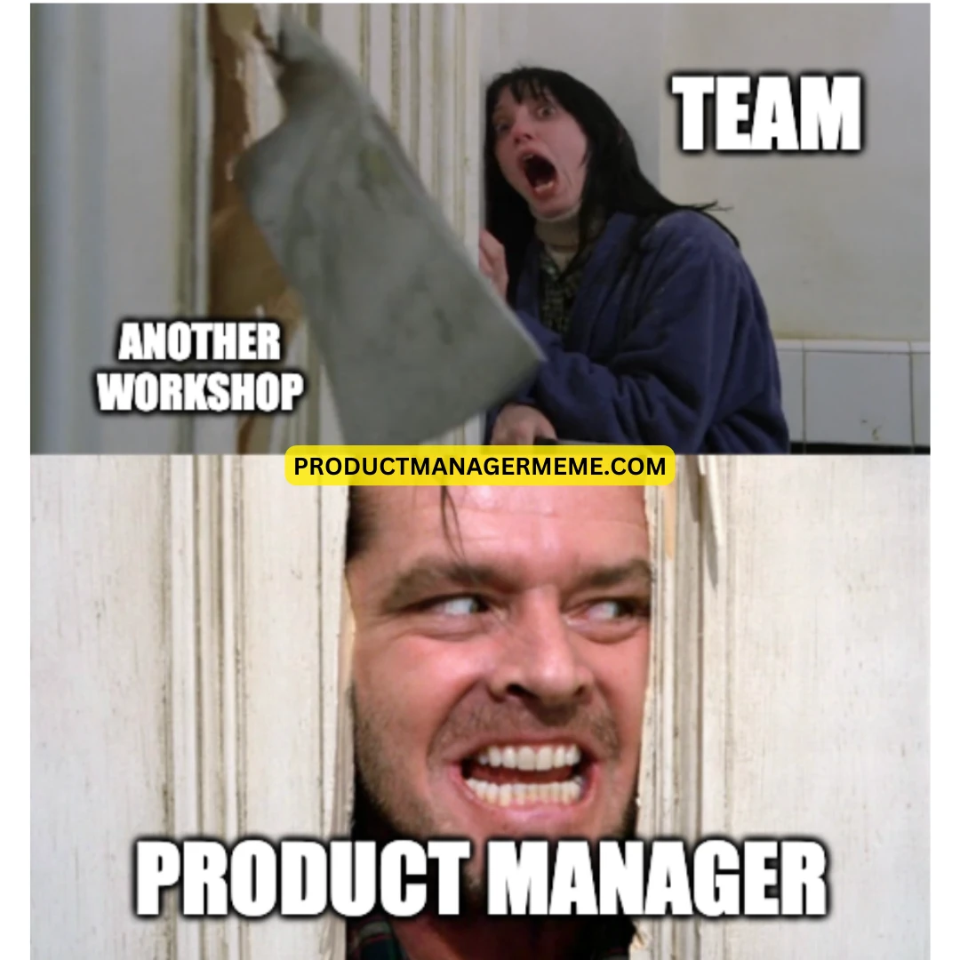 Product Manager and workshops - Product Manager Memes