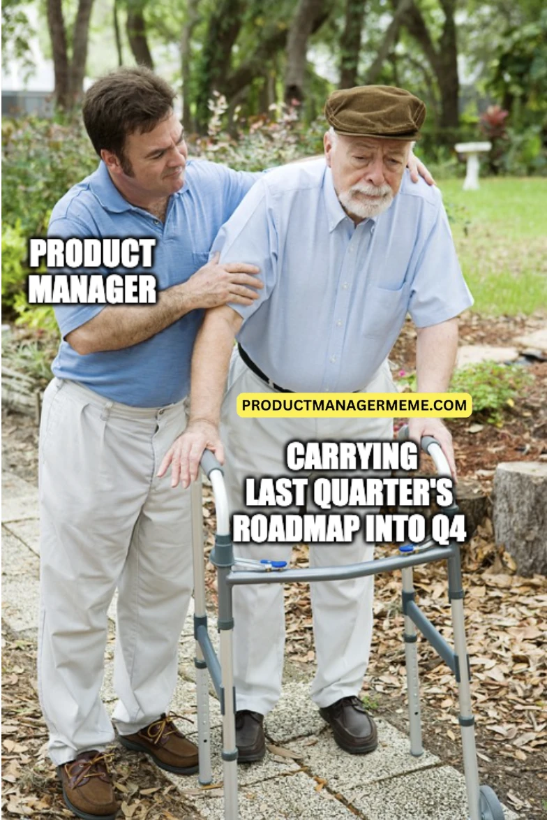 Product Manager Carrying Last Quarter's Roadmap Into Q4 - 