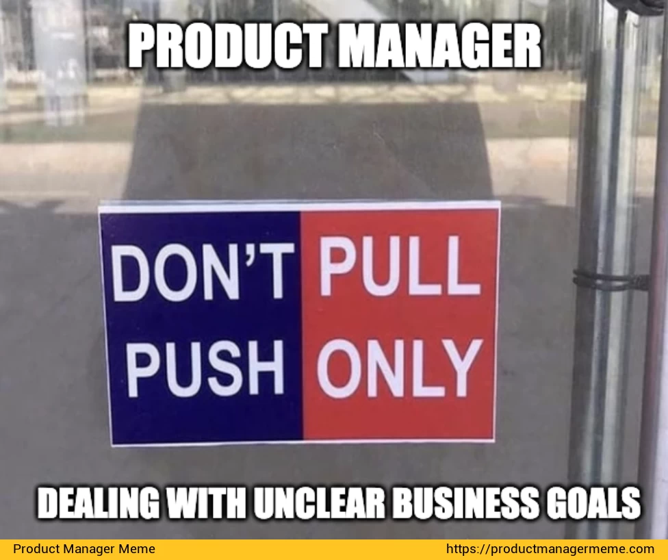 Product Manager Dealing with Unclear Business Goals - Product Manager Memes