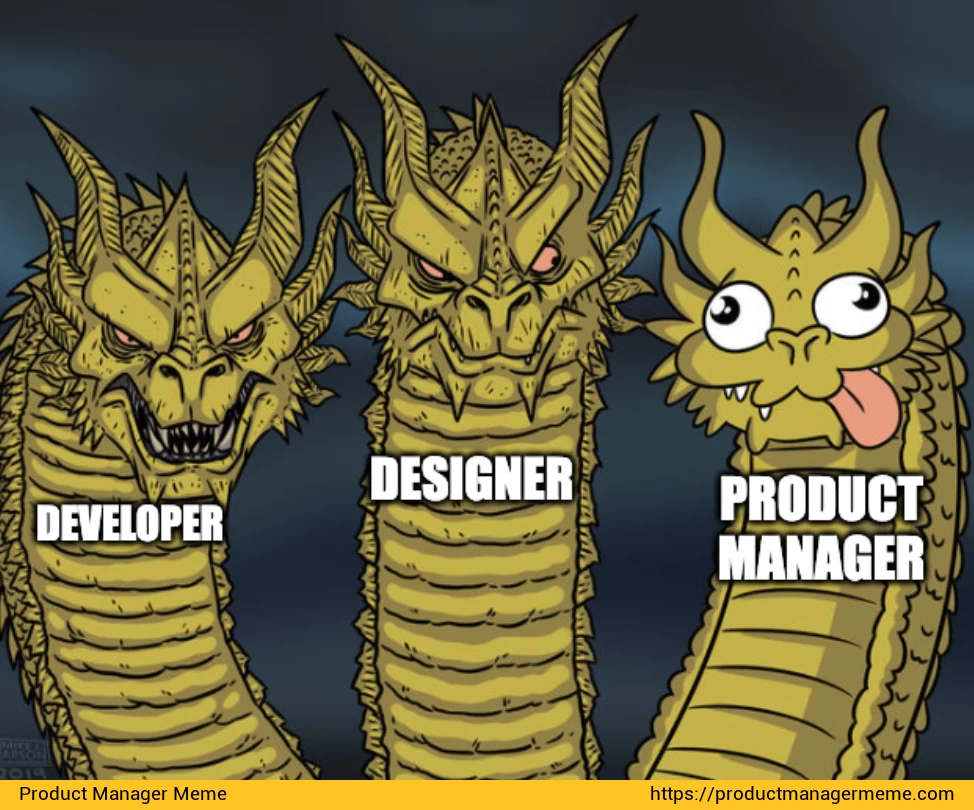 Product Manager, Designer and Developer - Product Manager Memes