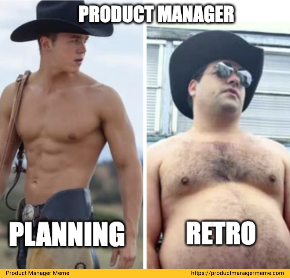 Product Manager During Planning vs Retro - Product Manager Memes