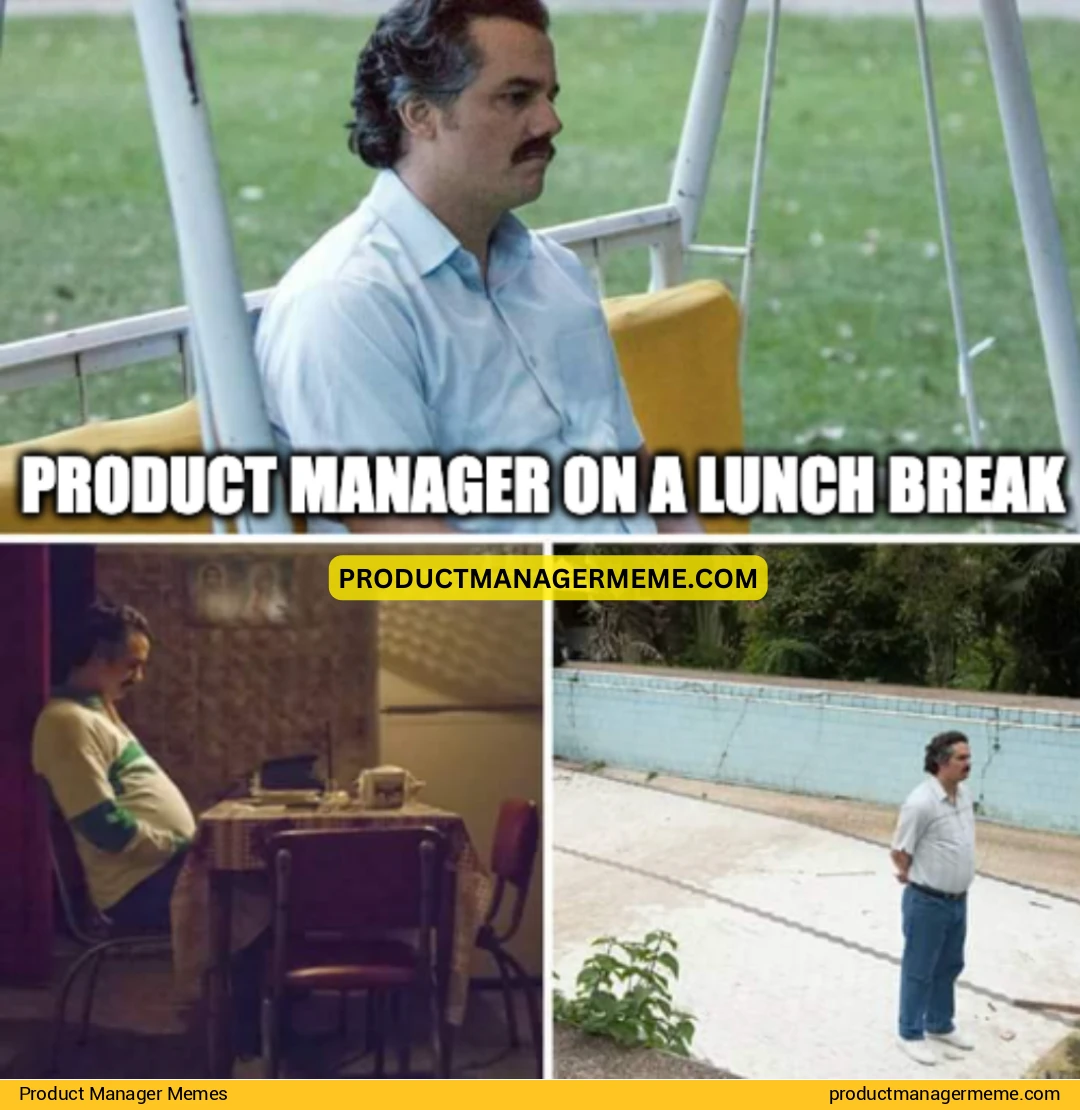 Product Manager on a lunch break - Product Manager Memes