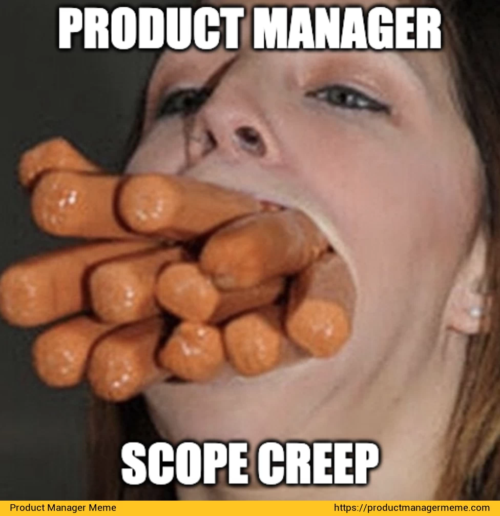 Product Manager & Scope Creep - Product Manager Memes