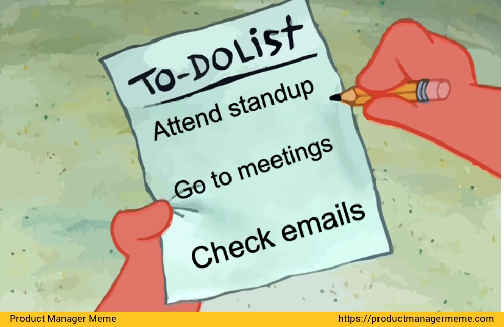 Product Manager's TODO List - Product Manager Memes