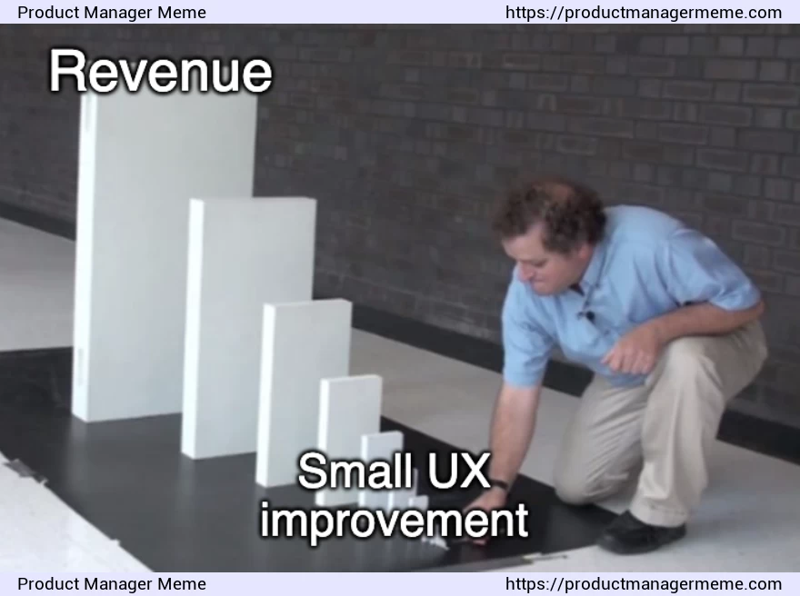 Small UX improvements - Product Manager Memes