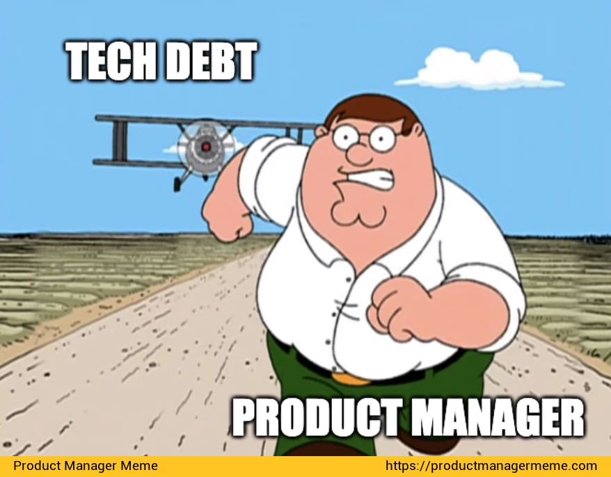 Tech Debt haunting a Product Manager - Product Manager Memes