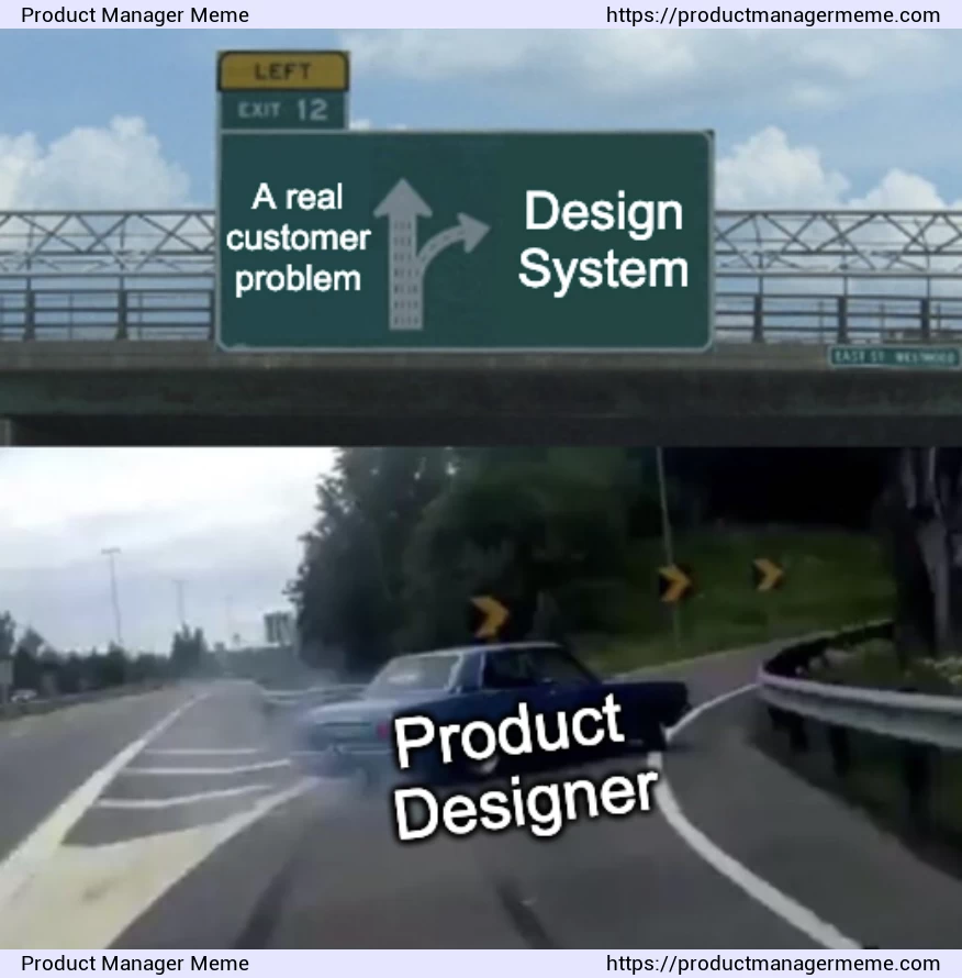 The cherished Design System of the Product Designer - Product Manager Memes