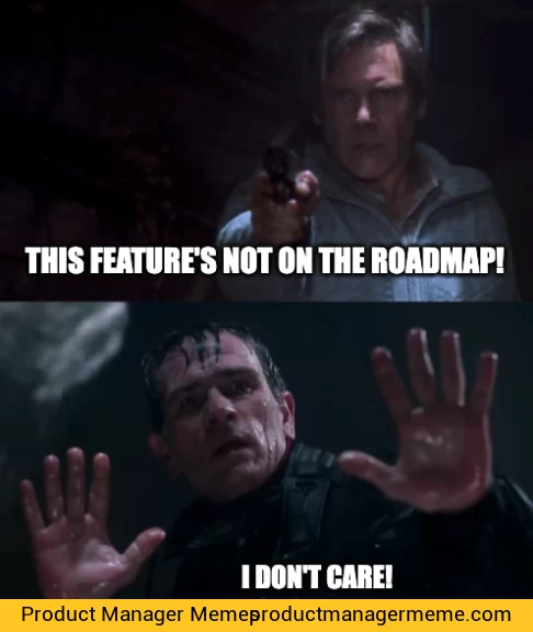 This Feature's Not on the Roadmap! - Product Manager Memes