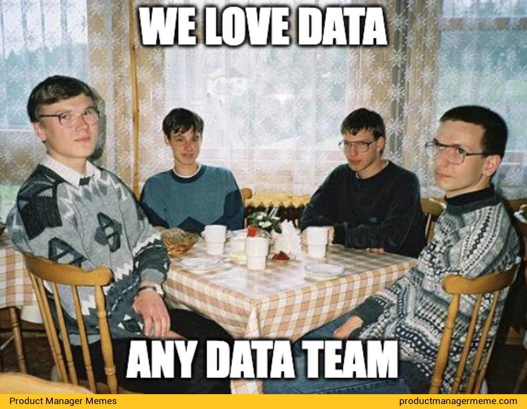 We Love Data - Product Manager Memes
