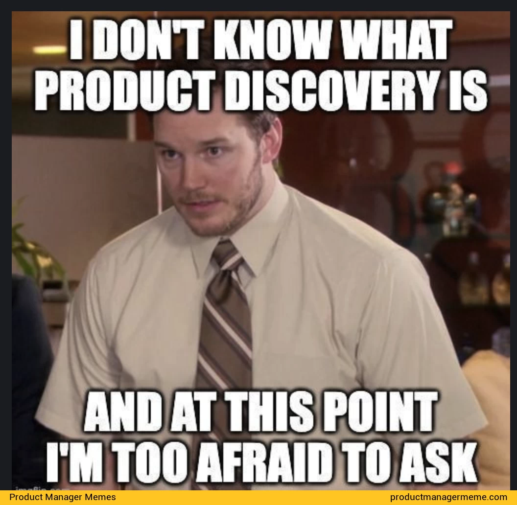 What is Product Discovery? - Product Manager Memes