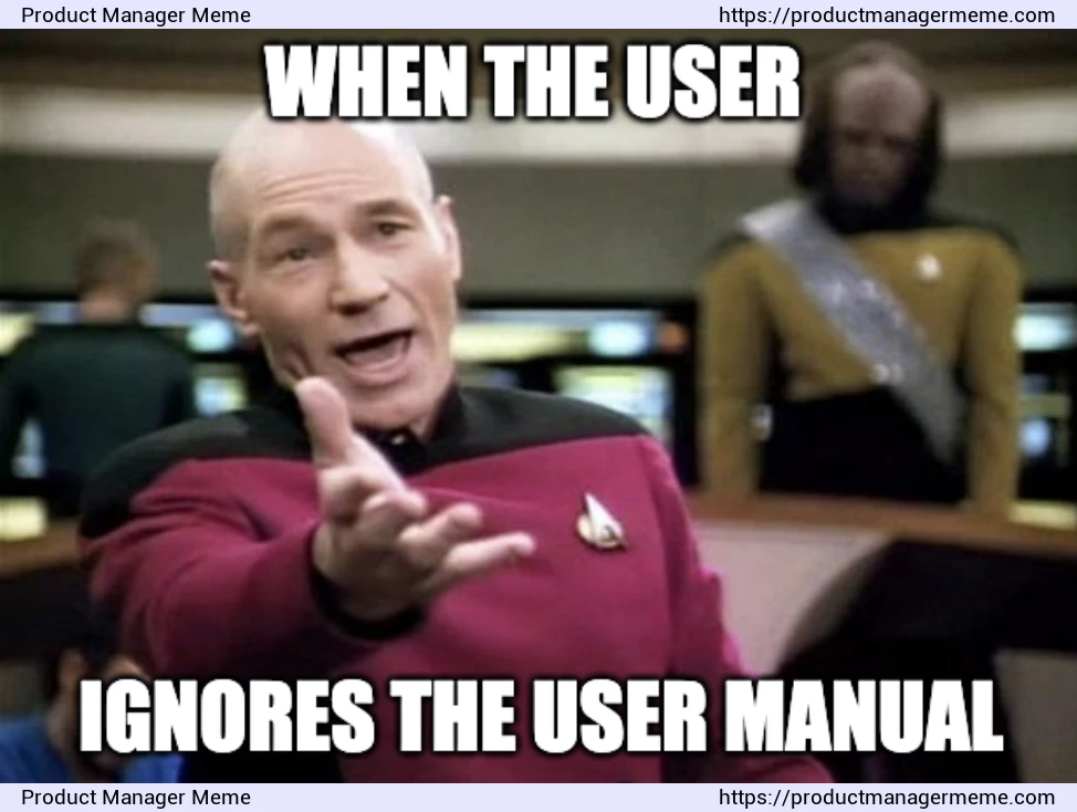 When the user ignores the user manual - Product Manager Memes