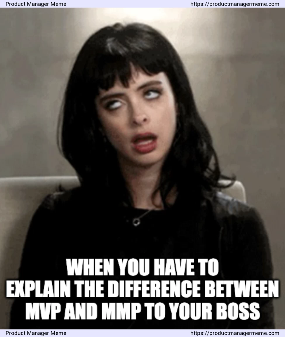 When you have to explain the difference between MVP and MMP to your boss - Product Manager Memes
