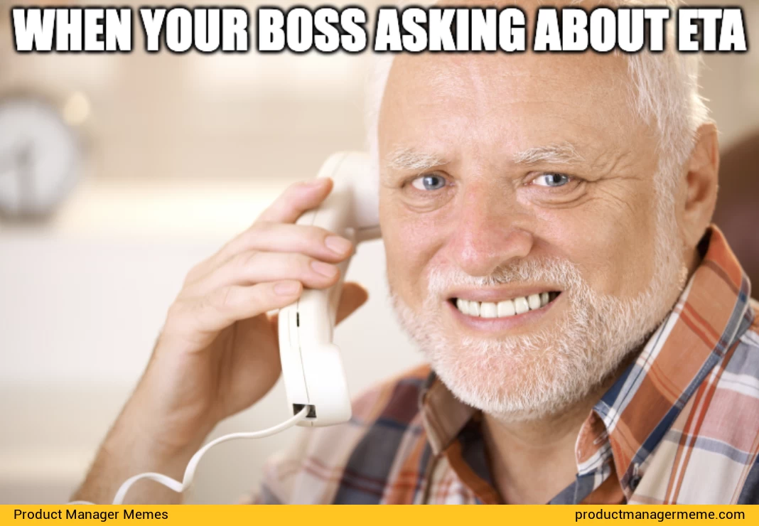 When your Boss Asking About ETA - Product Manager Memes
