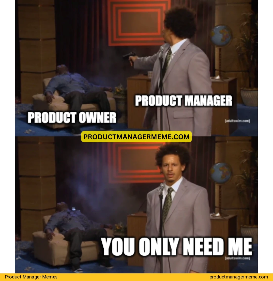 You don't need a Product Owner, you just need a Product Manager - Product Manager Memes