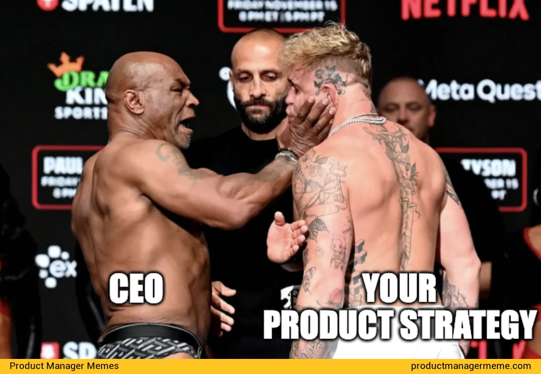 Your Product Strategy is great but ... - Product Manager Memes